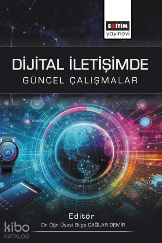 Dijital İletişimde Güncel Çalışmalar | Bilge Çağlar Demir | Eğitim Yay