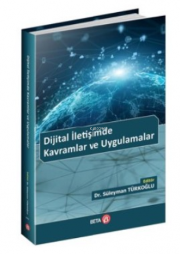 Dijital İletişimde Kavramlar ve Uygulamalar | Süleyman Türkoğlu | Beta