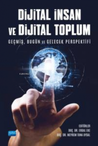 Dijital İnsan Ve Dijital Toplum - Geçmiş, Bugün ve Gelecek Perspektifi