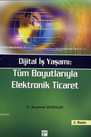 Dijital İş Yaşamı Elektronik Ticaret | Muammer Zerenler | Gazi Kitabev