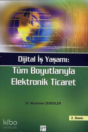 Dijital İş Yaşamı Elektronik Ticaret | Muammer Zerenler | Gazi Kitabev