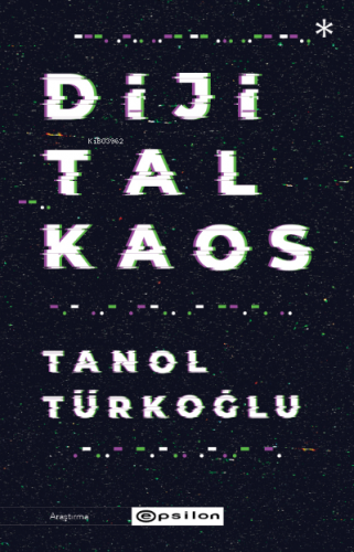 Dijital Kaos | Tanol Türkoğlu | Epsilon Yayınevi