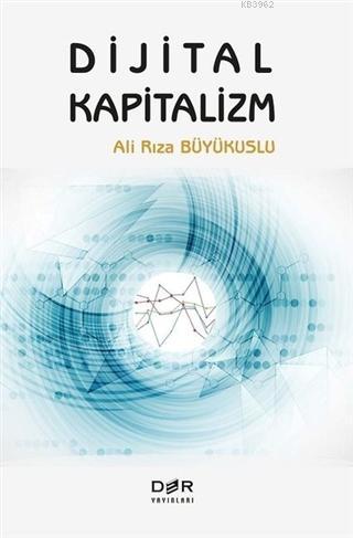 Dijital Kapitalizm | Ali Rıza Büyükuslu | Der Yayınları