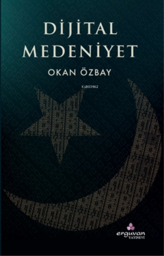 Dijital Medeniyet | Okan Özbay | Erguvan Yayınevi