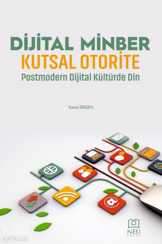 Dijital Minber Kutsal Otorite ;Postmodern Dijital Kültürde Din | Yunus