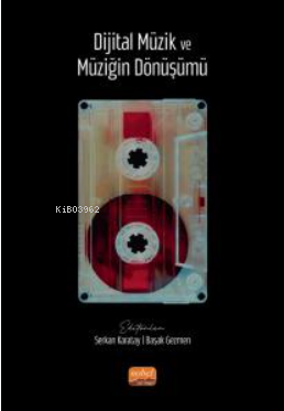 Dijital Müzik ve Müziğin Dönüşümü | Başak Gezmen | Nobel Akademik Yayı