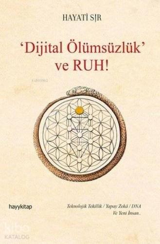 Dijital Ölümsüzlük ve Ruh | Hayati Sır | Hayy Kitap