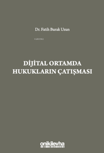 Dijital Ortamda Hukukların Çatışması | Fatih Burak Uzun | On İki Levha