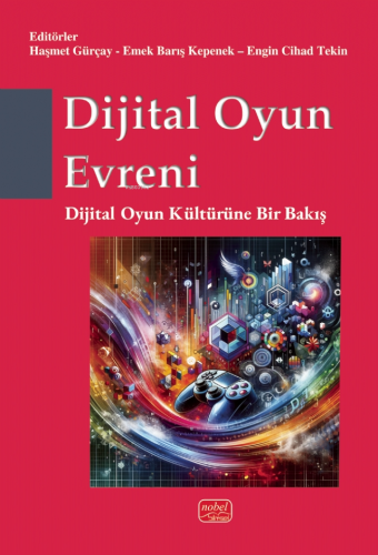 Dijital Oyun Evreni;Dijital Oyun Kültürüne Bir Bakış | Haşmet Gürçay |