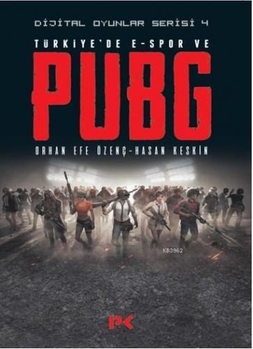 Dijital Oyunlar Serisi - 4; Türkiye'de E-Spor ve PUBG | Orhan Efe Özen