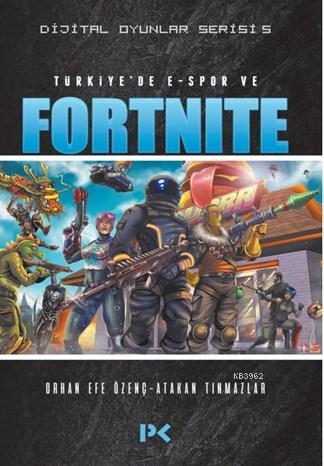 Dijital Oyunlar Serisi - 5; Türkiye'de E-Spor ve Fortnite | Orhan Efe 