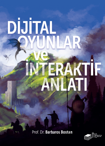 Dijital Oyunlar ve İnteraktif Anlatı | Barbaros Bostan | Thekitap