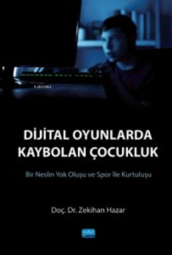 Dijital Oyunlarda Kaybolan Çocukluk (Bir Neslin Yok Oluşu ve Spor ile 