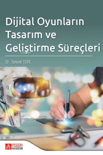 Dijital Oyunların Tasarım ve Geliştirme Süreçleri | Tansel Tepe | Pege