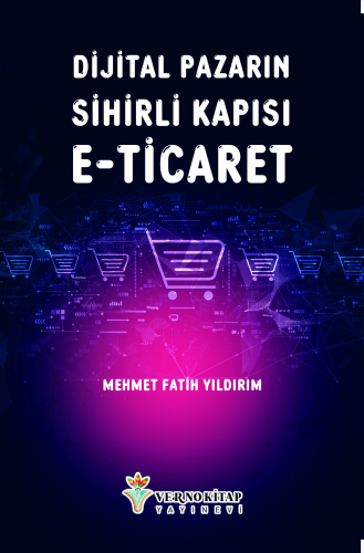 Dijital Pazarın Sihirli Kapısı E-Ticaret | Mehmet Fatih Yıldırım | Ver