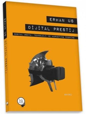 Dijital Prestij – Sosyal Medya,Teknoloji ve Marketing üzerine | Erhan 