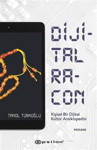 Dijital Racon; Kişisel Bir Dijital Kültür Ansiklopedisi | Tanol Türkoğ