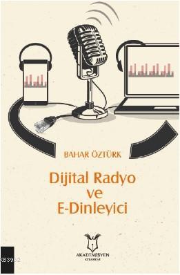 Dijital Radyo ve E-Dinleyici | Bahar Öztürk | Akademisyen Kitabevi