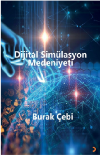 Dijital Simülasyon Medeniyeti | Burak Çebi | Cinius Yayınları