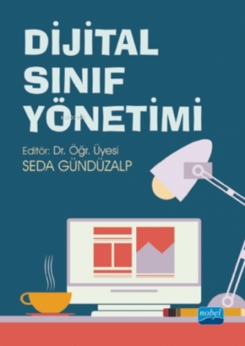 Dijital Sınıf Yönetimi | Gönül Şener | Nobel Akademik Yayıncılık