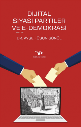 Dijital Siyasi Partiler ve E-Demokrasi | Ayşe Füsun Gönül | Bilim ve S