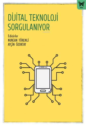 Dijital Teknoloji Sorgulanıyor | Nurcan Törenli | Nika Yayınevi