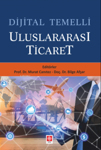 Dijital Temelli Uluslararası Ticaret | Murat Canıtez | Ekin Kitabevi Y