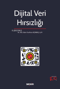 Dijital Veri Hırsızlığı | İslam Kurthan Açıkbaş | Seçkin Yayıncılık