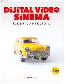 Dijital Video ile Sinema | İlker Canikligil | Alfa Basım Yayım Dağıtım