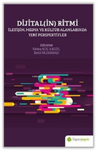 Dijitalin Ritmi: İletişim Medya ve Kültür Alanlarında Yeni Perspektifl