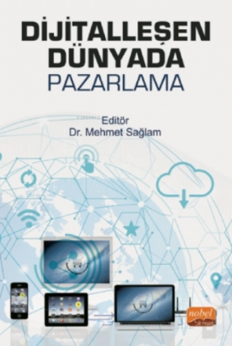 Dijitalleşen Dünyada Pazarlama | Mehmet Sağlam | Nobel Bilimsel Eserle