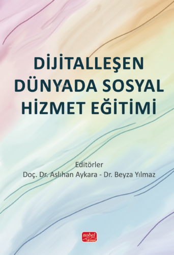 Dijitalleşen Dünyada Sosyal Hizmet Eğitimi | Aslıhan Aykara | Nobel Bi