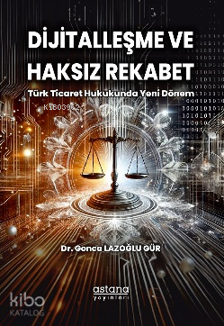 Dijitalleşme ve Haksız Rekabet;Türk Ticaret Hukukunda Yeni Dönem | Gon