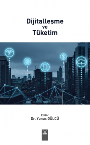 Dijitalleşme ve Tüketim | Yunus Gülcü | Dora Yayıncılık