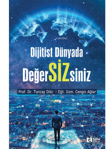 Dijitist Dünyada Değer SİZ siniz | Tuncay Dilci | Sen Yayınları