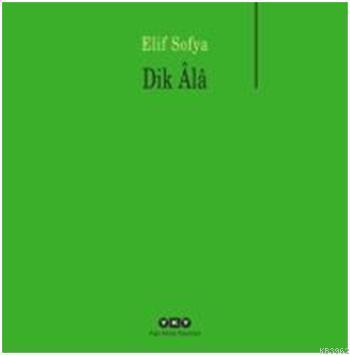 Dik Âlâ | Elif Sofya | Yapı Kredi Yayınları ( YKY )