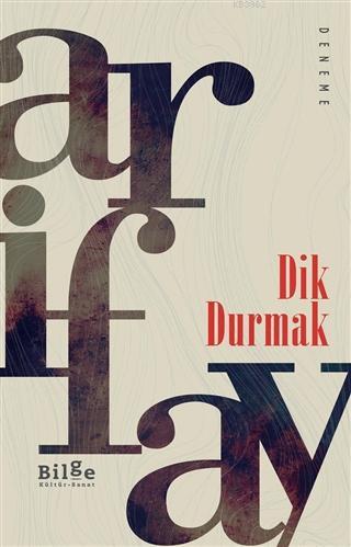 Dik Durmak | Arif Ay | Bilge Kültür Sanat