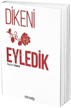 Dikeni Gül Eyledik | Alptürk Yesevi | Vizyoner Yayıncılık