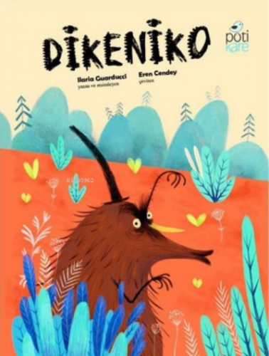 Dikeniko | Ilaria Guarducci | Pötikare Yayınları