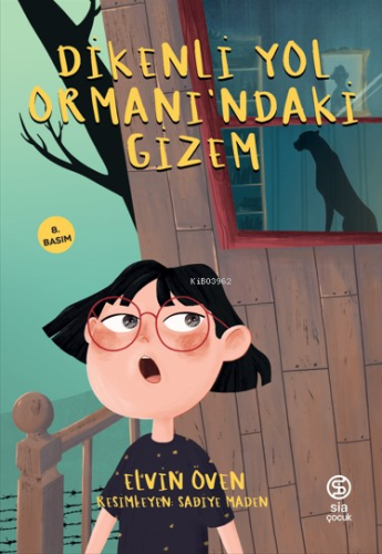 Dikenli Yol Ormanı’ndaki Gizem | Elvin Öven | Sia Kitap