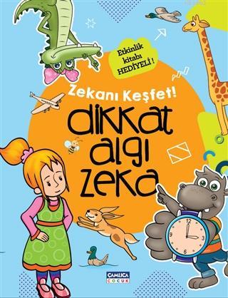 Dikkat Algı Zeka - Zekanı Keşfet ! | Kolektif | Çamlıca Çocuk Yayınlar