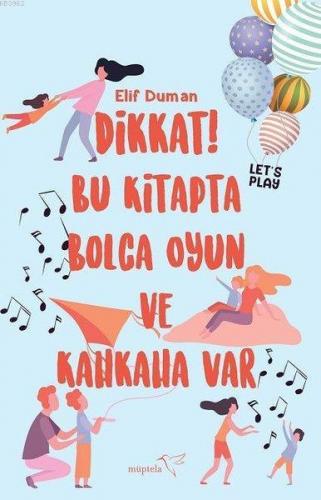 Dikkat! Bu Kitapta Bolca Oyun ve Kahkaha Var | Elif Duman | Müptela Ya