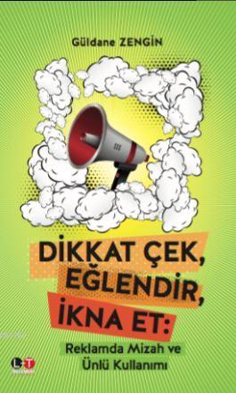 Dikkat Çek, Eğlendir, İkna Et; Reklamda Mizah ve Ünlü Kullanımı | Güld