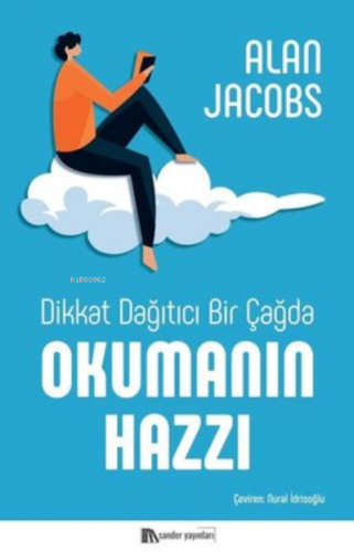 Dikkat Dağıtıcı Bir Çağda Okumanın Hazzı | Alan Jacobs | Sander Yayınl