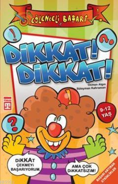 Dikkat! Dikkat!; Eğlenceli Başarı, 9 - 12 Yaş | Osman Algın | Eğlencel