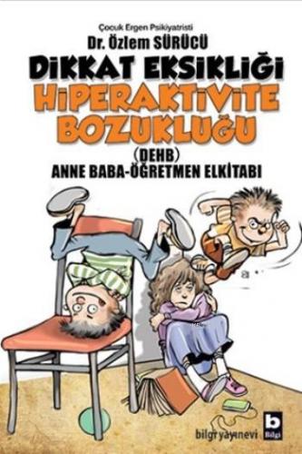 Dikkat Eksikliği Hiperaktivite Bozukluğu; Anne Baba-Öğretmen Elkitabı 