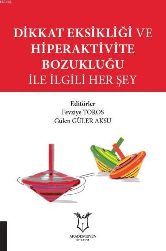 Dikkat Eksikliği ve Hiperaktivite Bozukluğu İle İlgili Her Şey | Gülen