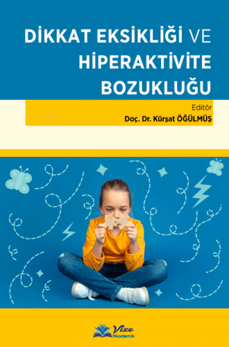 Dikkat Eksikliği Ve Hiperaktivite Bozukluğu | Kürşat Öğülmüş | Vize Ak