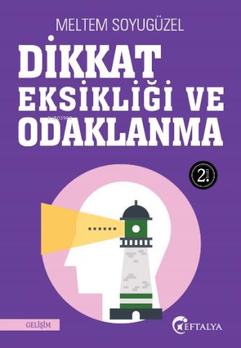 Dikkat Eksikliği ve Odaklanma | Meltem Soyugüzel | Eftalya Kitap