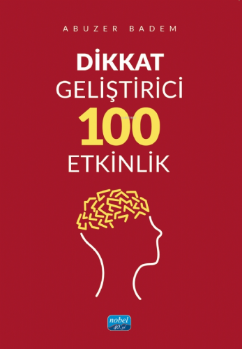 Dikkat Geliştirici 100 Etkinlik | Abuzer Badem | Nobel Akademik Yayınc